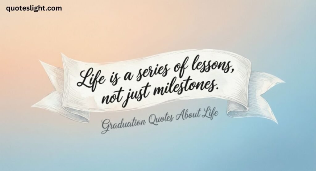 Graduation Quotes About Life