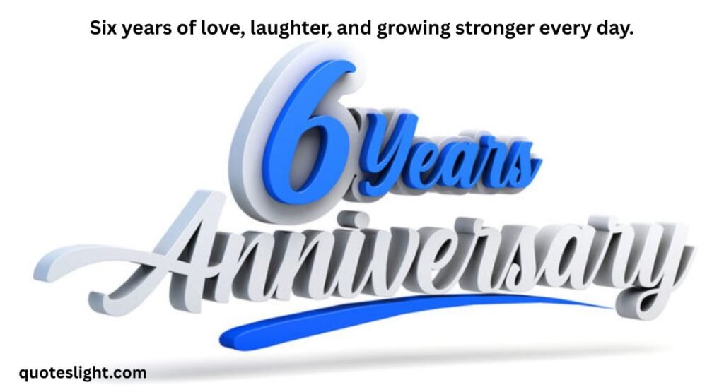 6th Anniversary Quotes