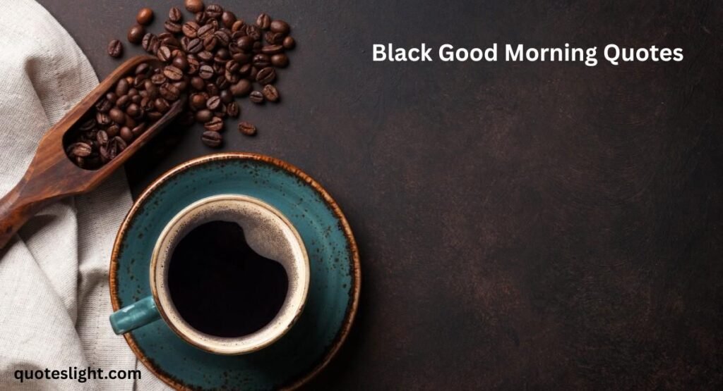 Black Good Morning Quotes