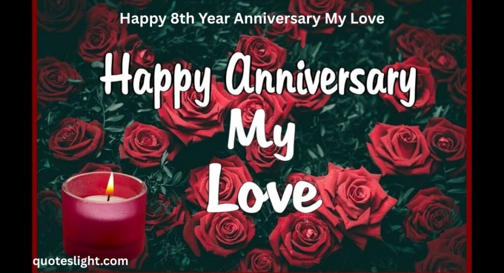 Happy 8th Year Anniversary My Love
