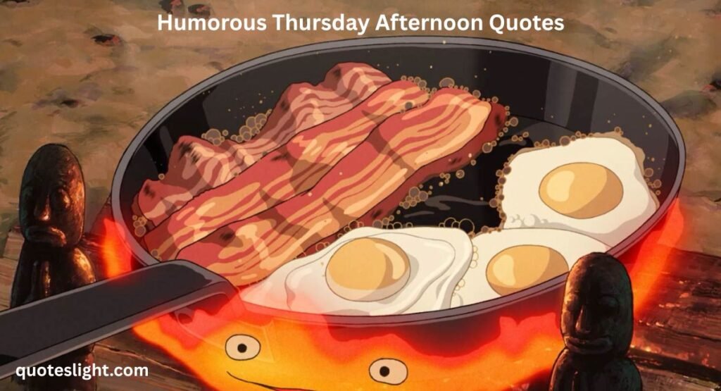 Humorous Thursday Afternoon Quotes