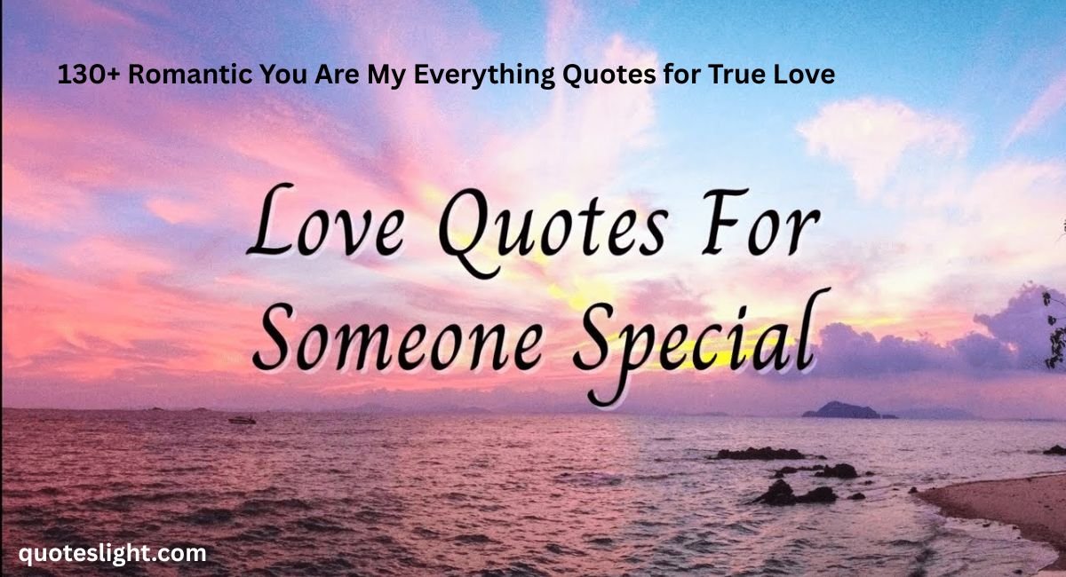 Romantic You Are My Everything Quotes