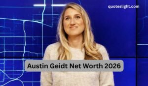 Austin Geidt Net Worth