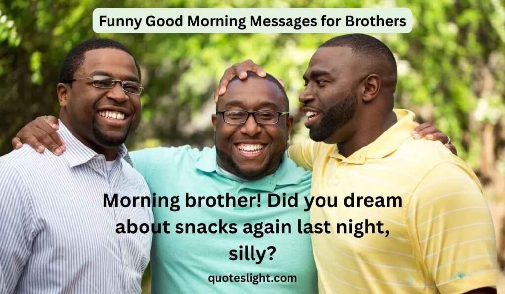 Funny Good Morning Messages for Brothers