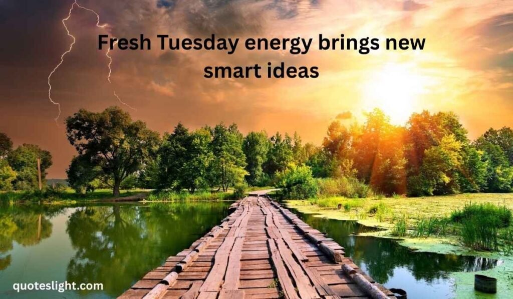 Inspirational Good Morning Tuesday Quotes