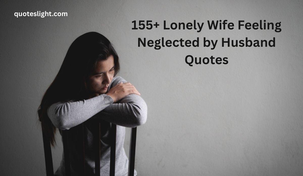 Lonely Wife Feeling Neglected by Husband Quotes