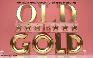 Old Is Gold Quotes
