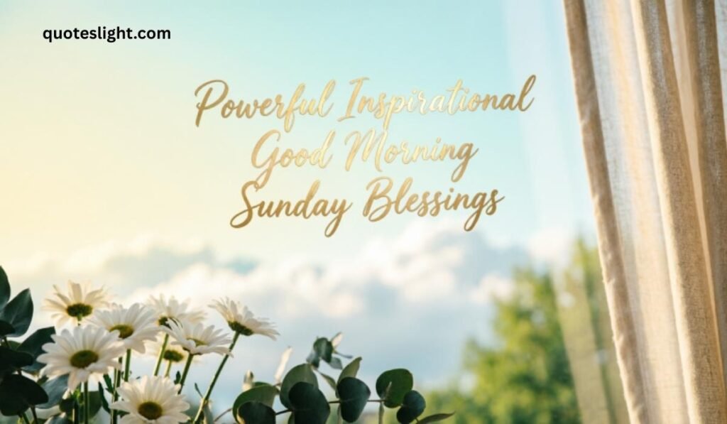 Powerful Inspirational Good Morning Sunday Blessings
