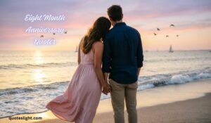 Eight Month Anniversary Quotes