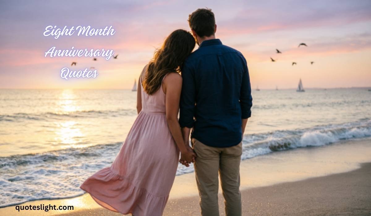 Eight Month Anniversary Quotes
