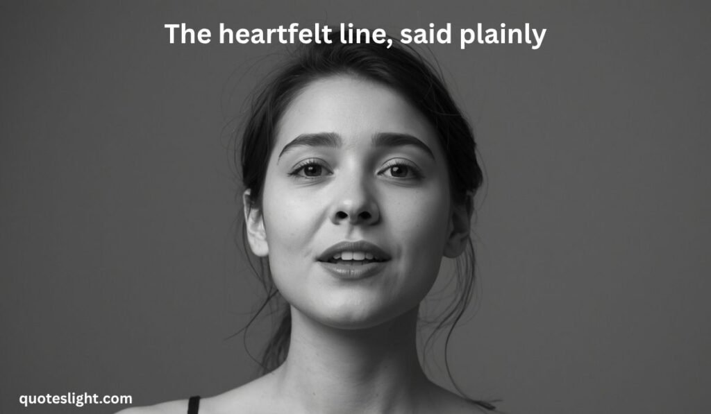 the-heartfelt-line-said-plainly